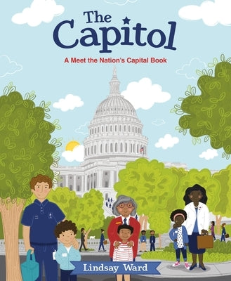 The Capitol: A Meet the Nation's Capital Book by Ward, Lindsay