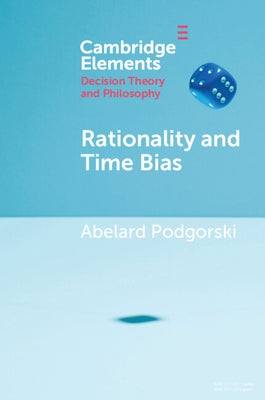 Rationality and Time Bias by Podgorski, Abelard