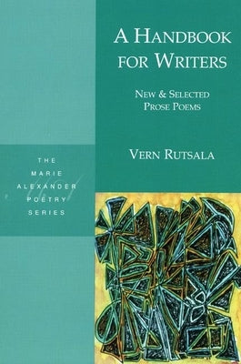 A Handbook for Writers: New & Selected Prose Poems by Rutsala, Vern