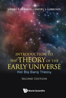 Intro Theo Early Univer (2nd Ed) by Valery a Rubakov & Dmitry S Gorbunov