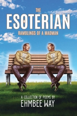 The Esoterian: Ramblings of a Madman by Way, Ehmbee