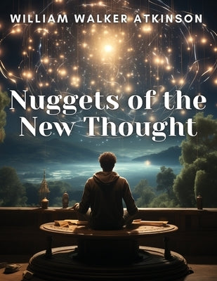 Nuggets of the New Thought by William Walker Atkinson