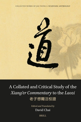 A Collated and Critical Study of the Xiang'er Commentary to the Laozi: 老子想爾注校證 by Jao, Tsung-I