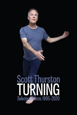 Turning: Selected Poems 1995-2020 by Thurston, Scott