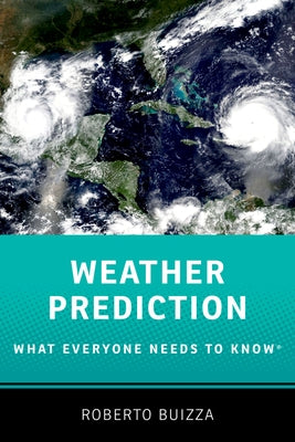 Weather Prediction: What Everyone Needs to Knowr by Buizza, Roberto