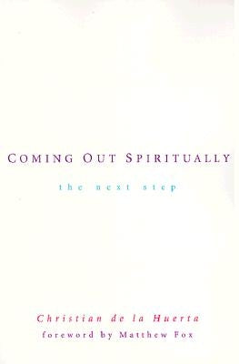 Coming Out Spiritually: The Next Step by de la Huerta, Christian