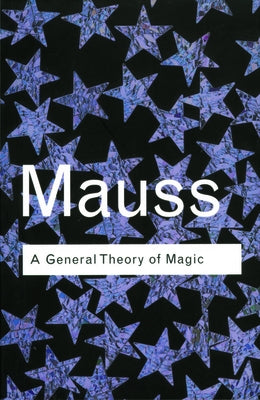 A General Theory of Magic by Mauss, Marcel