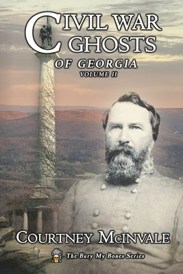 Civil War Ghosts of Georgia: Volume 2 by McInvale, Courtney