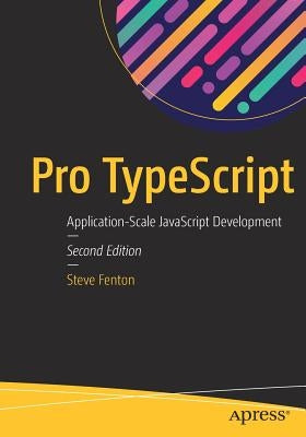 Pro Typescript: Application-Scale JavaScript Development by Fenton, Steve