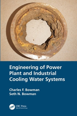 Engineering of Power Plant and Industrial Cooling Water Systems by Bowman, Charles F.