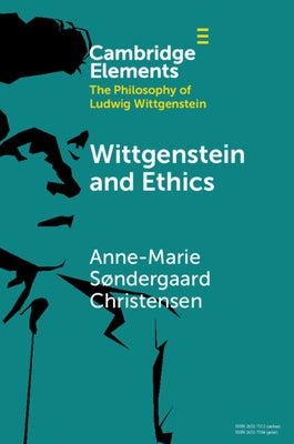 Wittgenstein and Ethics by Christensen, Anne-Marie SÃ¸ndergaard