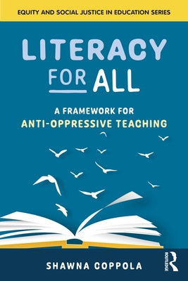 Literacy for All: A Framework for Anti-Oppressive Teaching by Coppola, Shawna