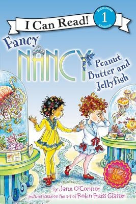 Fancy Nancy: Peanut Butter and Jellyfish by O'Connor, Jane