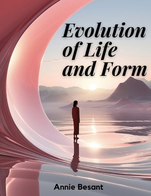 Evolution of Life and Form by Annie Besant