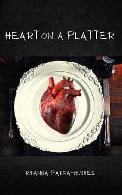 Heart on a Platter by Parra-Hughes, Rhianna