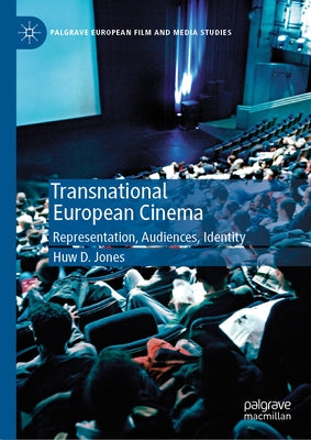 Transnational European Cinema: Representation, Audiences, Identity by Jones, Huw D.