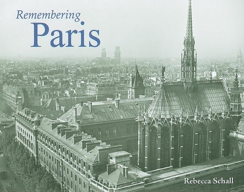 Remembering Paris by Schall, Rebecca