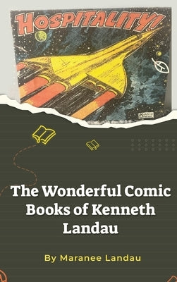 The Wonderful Comic Books of Kenneth Landau (hardback) by Landau, Maranee