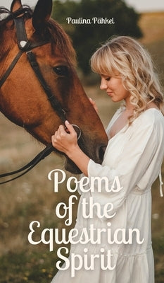 Poems of the Equestrian Spirit by P?hkel, Paulina