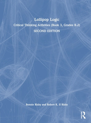 Lollipop Logic: Critical Thinking Activities (Book 3, Grades K-2) by Risby, Bonnie