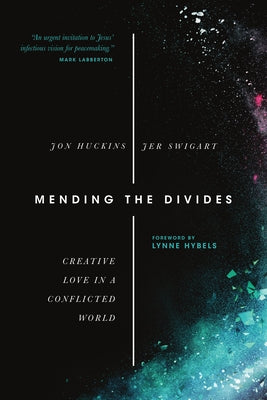 Mending the Divides: Creative Love in a Conflicted World by Huckins, Jon