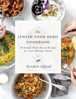 The Jewish Food Hero Cookbook by Alfond, Kenden