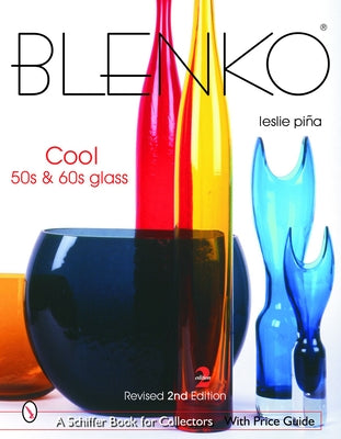 Blenko: Cool '50s & '60s Glass by PiÃ±a, Leslie