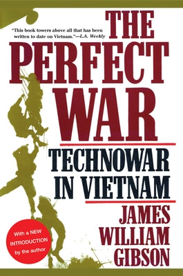 The Perfect War: Technowar in Vietnam by Gibson, James William