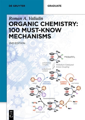 Organic Chemistry: 100 Must-Know Mechanisms by Valiulin, Roman