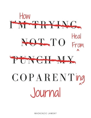 How to Heal from Coparenting Journal by Lamont, MacKenzie