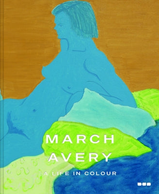 March Avery: A Life in Color by Avery, March