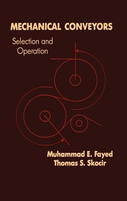 Mechanical Conveyors: Selection and Operation by Fayed, Mohammad E.