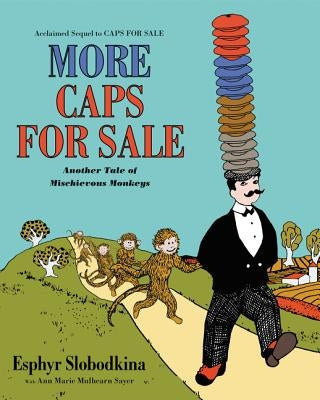 More Caps for Sale: Another Tale of Mischievous Monkeys by Slobodkina, Esphyr