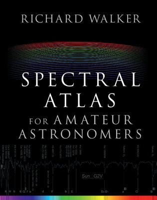 Spectral Atlas for Amateur Astronomers by Walker, Richard