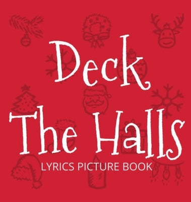 Deck the Halls Lyrics Picture Book: Family Christmas Carols, Songs for Kids to Sing by Llama Bird Press