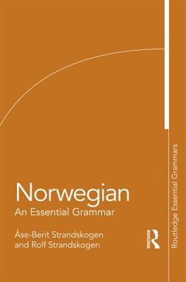 Norwegian: An Essential Grammar by Strandskogen, Ã…ase-Berit