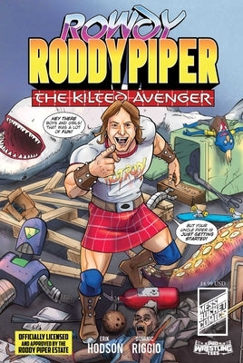 Rowdy Roddy Piper: The Kilted Avenger by Riggio, Dominic