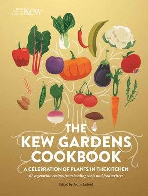 The Kew Gardens Cookbook: A Celebration of Plants in the Kitchen by Linford, Jenny