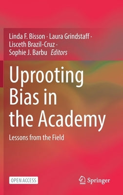 Uprooting Bias in the Academy: Lessons from the Field by Bisson, Linda F.