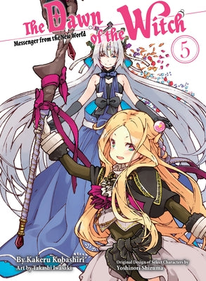 The Dawn of the Witch 5 (Light Novel) by Kobashiri, Kakeru