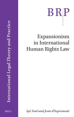 Expansionism in International Human Rights Law by Aral, Işıl