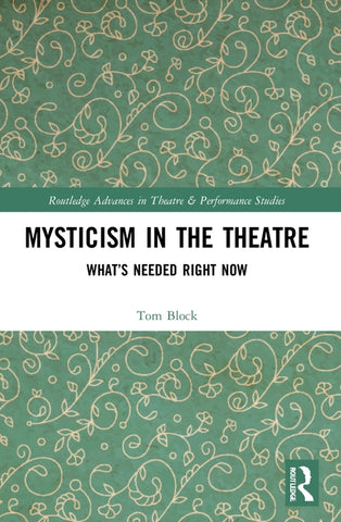 Mysticism in the Theater: What's Needed Right Now by Block, Tom