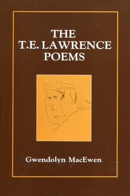 The T.E. Lawrence Poems by Macewen, Gwendolyn