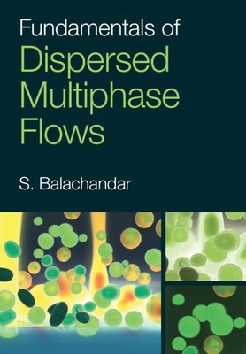 Fundamentals of Dispersed Multiphase Flows by Balachandar, S.