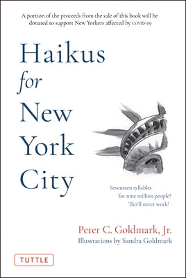 Haikus for New York City: Seventeen Syllables for Nine Million People by Goldmark Jr, Peter C.