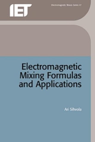 Electromagnetic Mixing Formulas and Applications by Sihvola, Ari