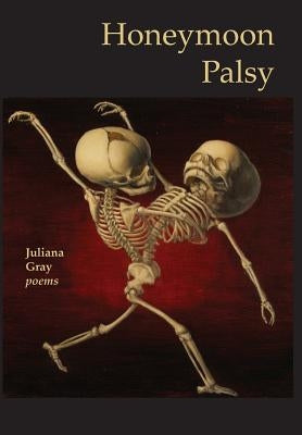 Honeymoon Palsy by Gray, Juliana