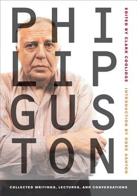 Philip Guston: Collected Writings, Lectures, and Conversations by Guston, Philip