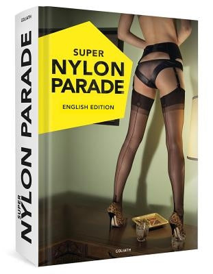 Super Nylon Parade: Women, Legs, and Nylons: English Edition by Goliath