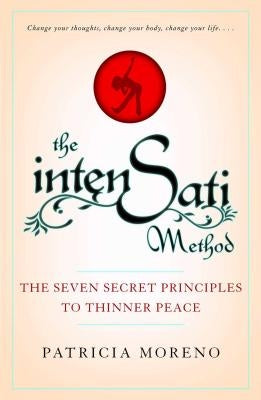 Intensati Method: The Seven Secret Principles to Thinner Peace by Moreno, Patricia